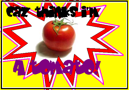 <img:http://elfpack.com/stuff/Caz_tomato.bmp>
